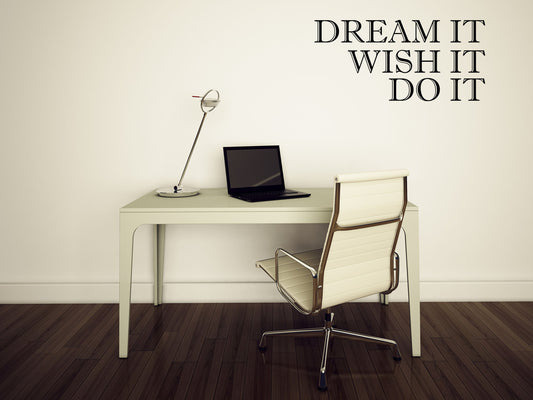 Dream It Wish It Do It Motivational Quote Decal Sticker Vinyl Wall Decal Inspirational Wall Signs 