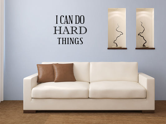 I Can Do Hard Things Vinyl Wall Decal - Motivational Decal I Can Do Hard Things Sign - Inspirational Quote Decal Vinyl Wall Decal Inspirational Wall Signs 