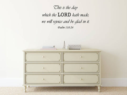 Psalm 118:24 - Scripture Wall Quote Décor Decal Vinyl Wall Decal Inspirational Wall Signs 