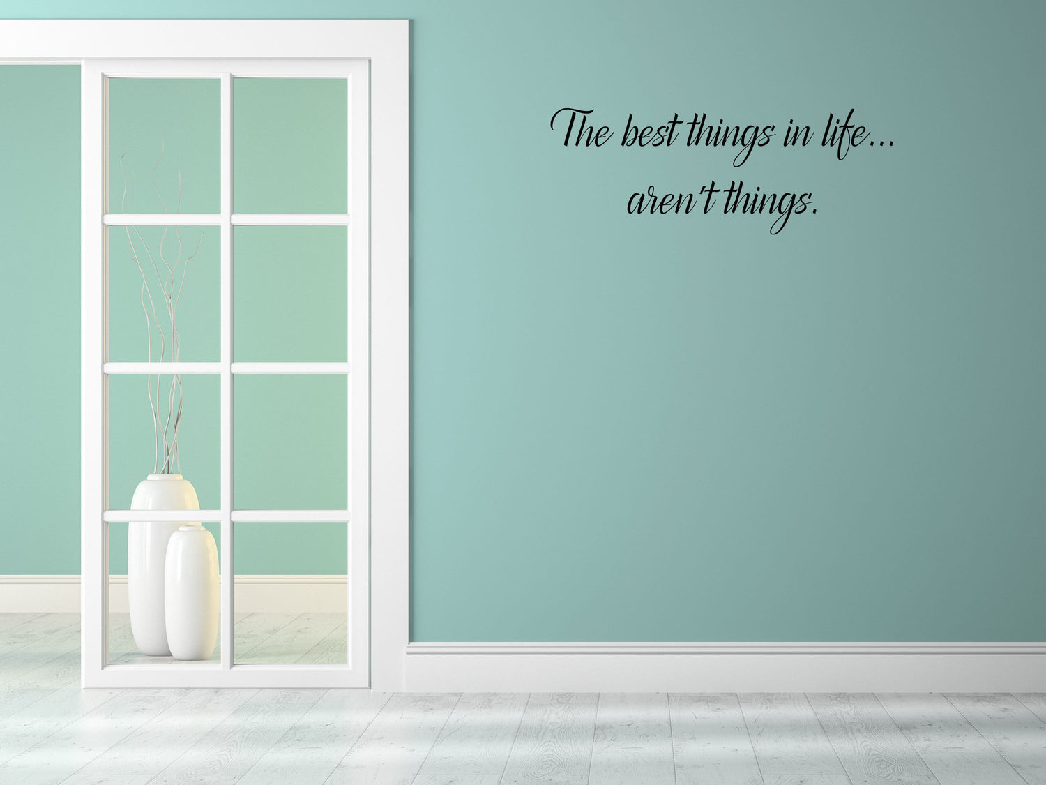 The Best Things In Life Aren't Things - Inspirational Wall Signs Vinyl Wall Decal Inspirational Wall Signs 